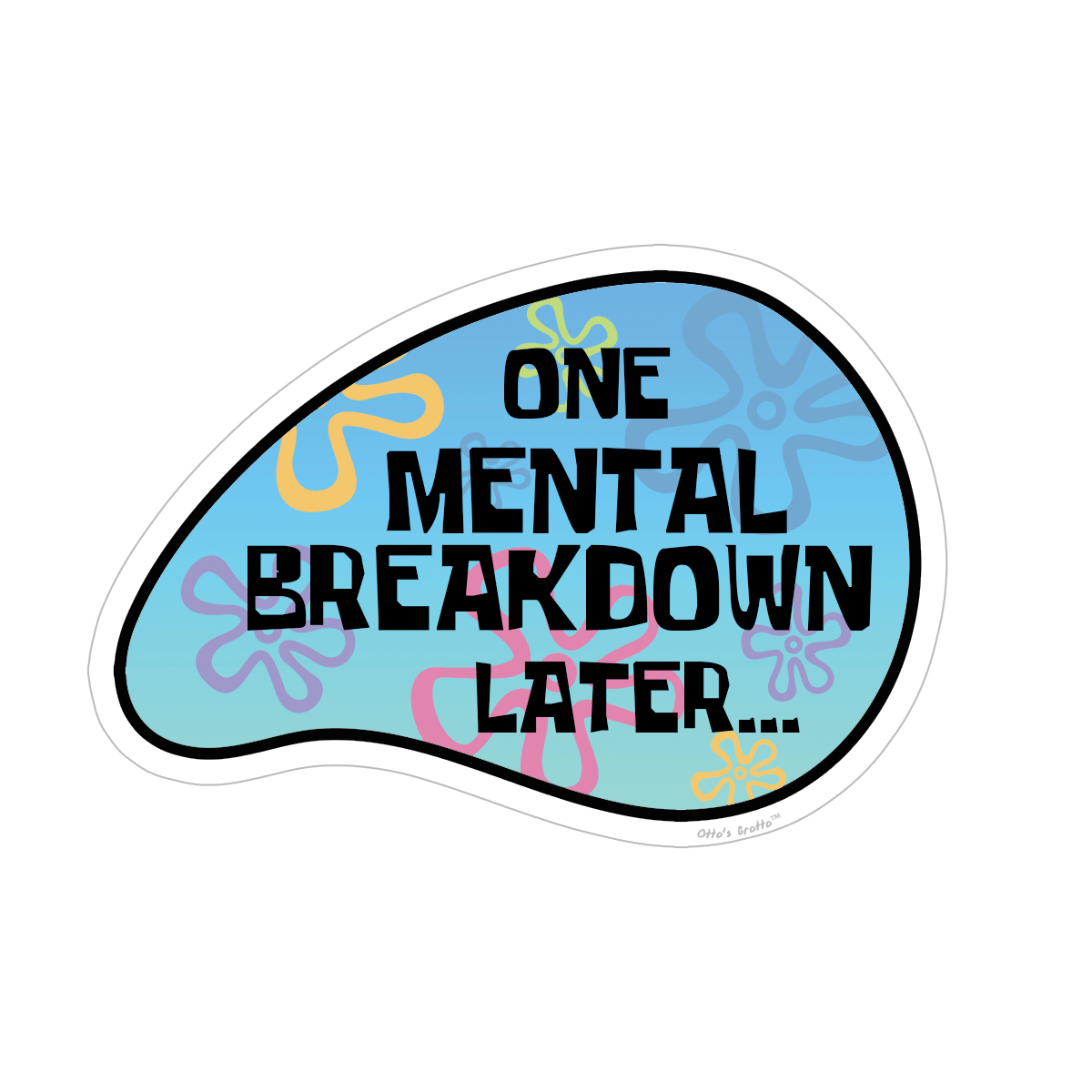 Mental Breakdown Funny Sticker - Parody Sticker - Pineapple Under The Sea - Mental Health Funny Sticker