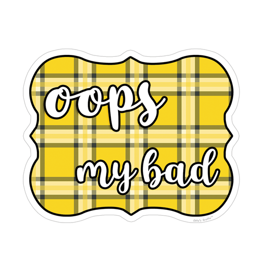 Oops My Bad sticker, funny stickers, stickers for laptop, stickers for book, 90s stickers, water bottle stickers, yellow plaid, aesthetic