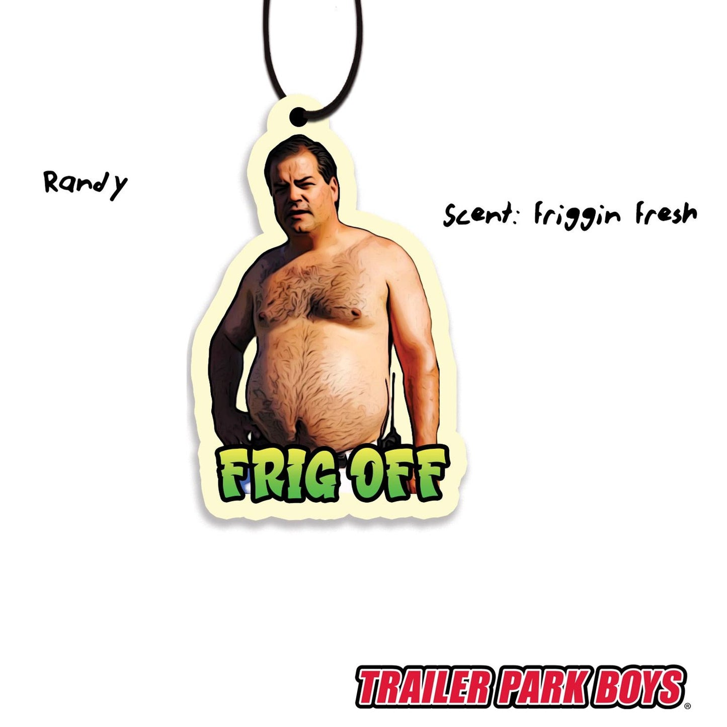 Trailer Park Boys Ricky Car Air Freshener | Randy Frig Off Officially Licensed Trailer Park Boys Hanging Car Air Freshener