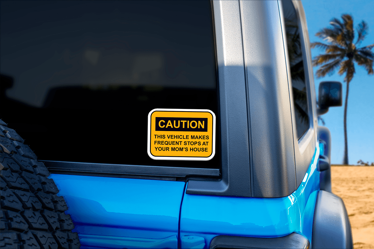 Caution: This Vehicle Makes Frequent Stops At Your Mom's House Sticker