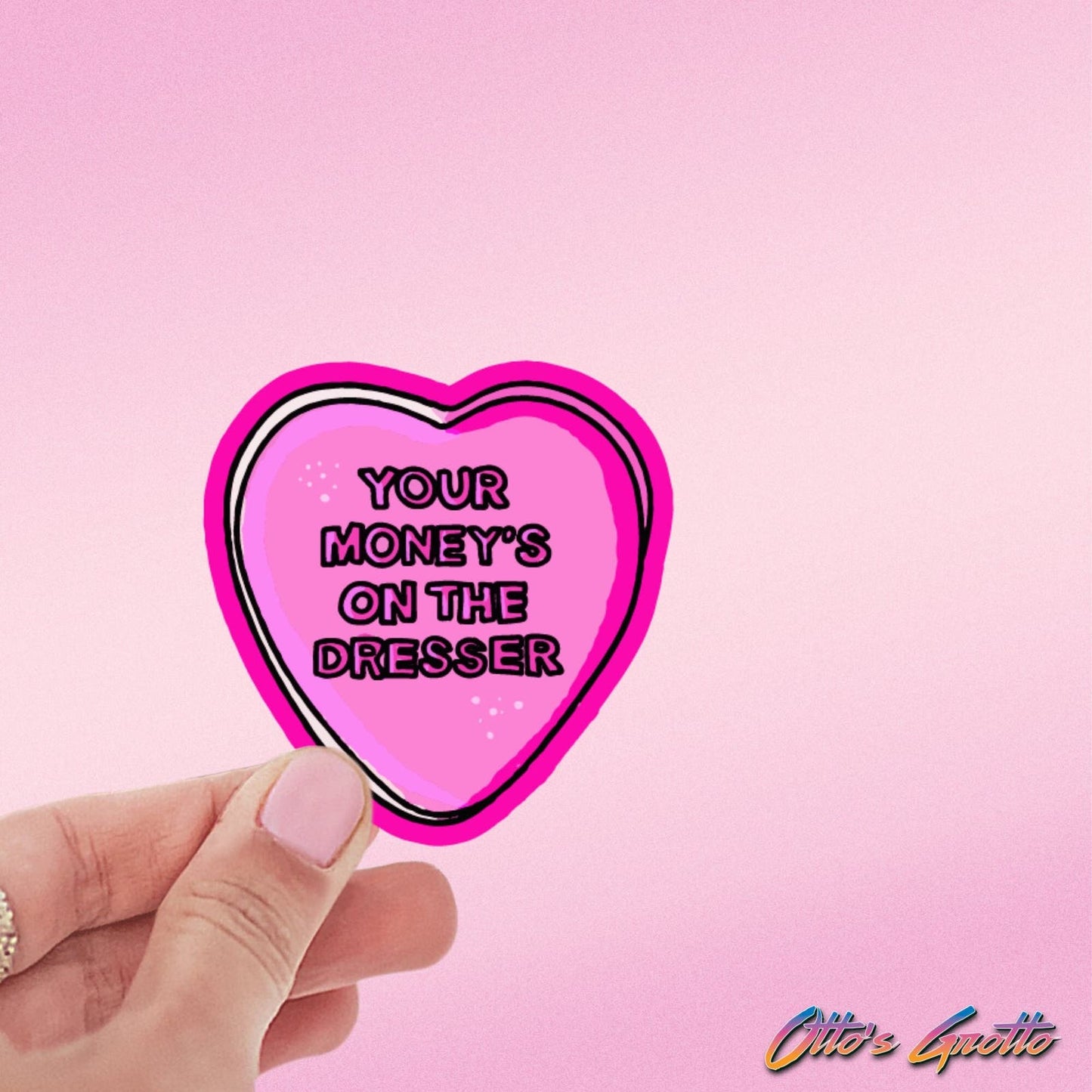 Your Money's On The Dresser Pink Candy Heart Sticker