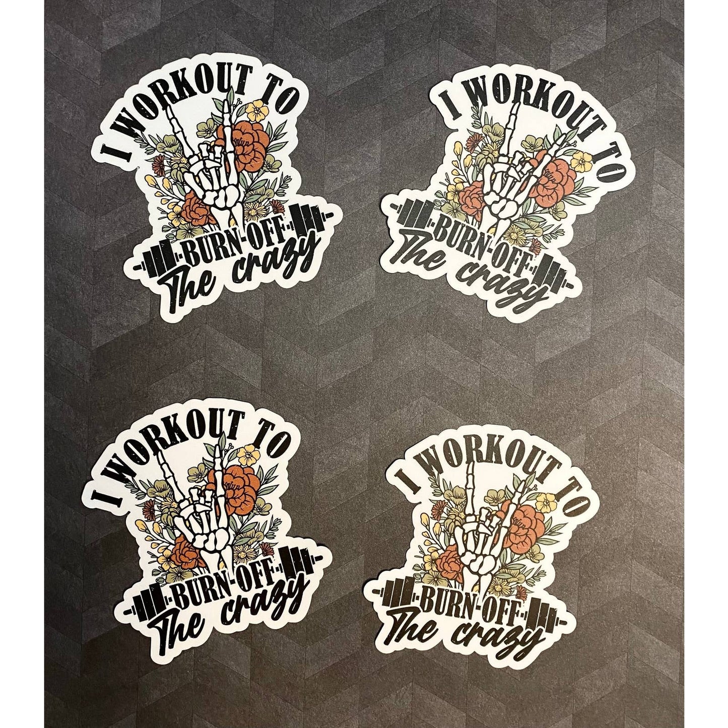 I Workout To Burn Off The Crazy - Sticker for Gym & Weightlifting for Girls Women featuring skeleton hand, weights, flowers