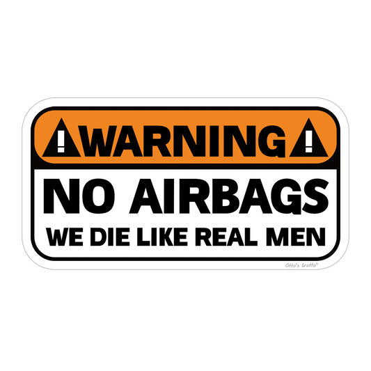 Funny Sticker for Men | Warning No Airbags - We Die Like Real Men