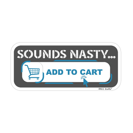 Sounds Nasty, Add to Cart Sticker - Romance Novel Enthusiast Decal - Funny Book Lover Vinyl Sticker - Online Shopping Theme - for E-Reader