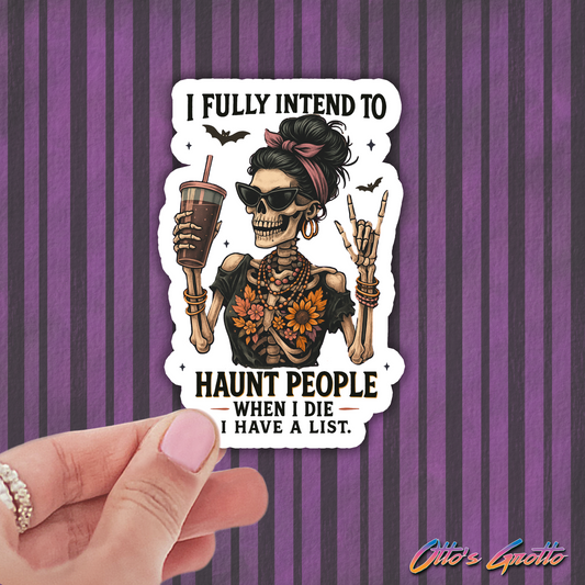 I Fully Intend to Haunt People When I Die Halloween Sticker