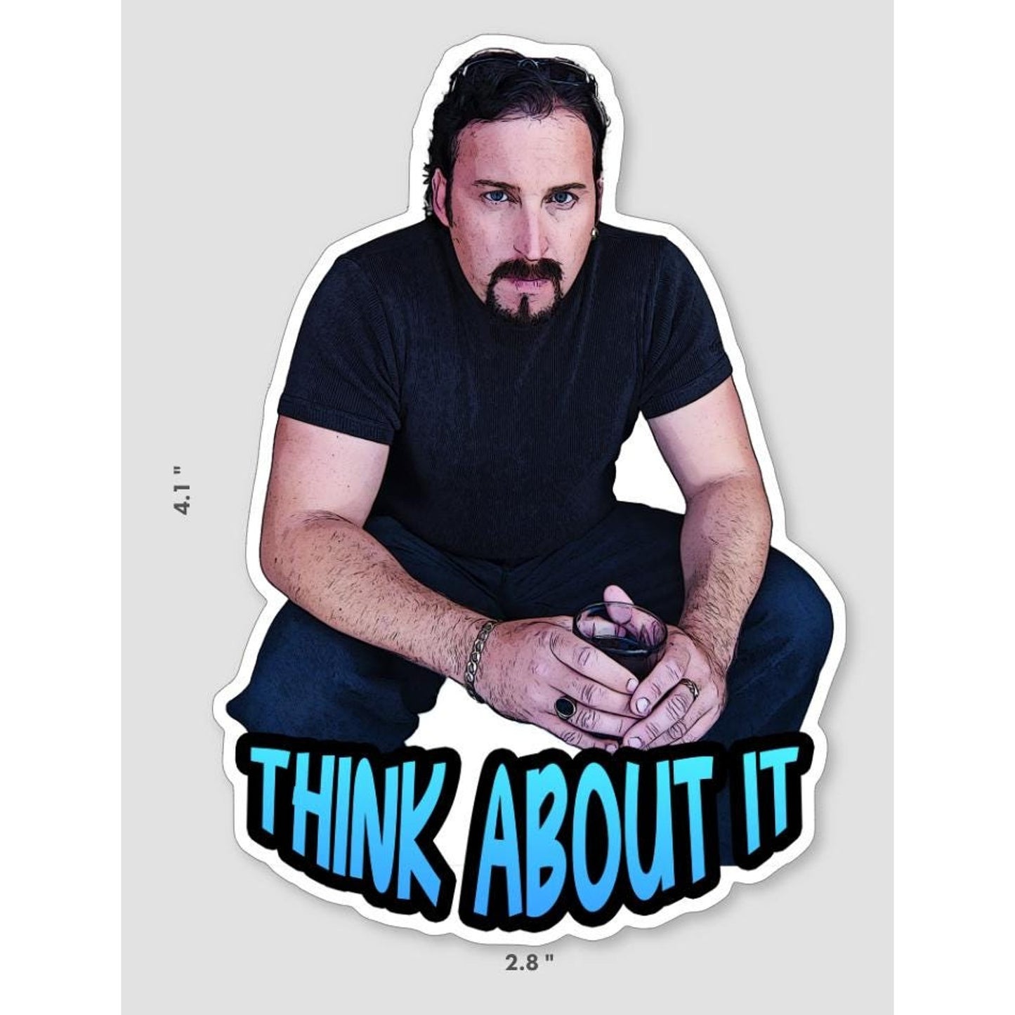 Trailer Park Boys Julian Think About It Sticker – Funny Waterproof Vinyl Decal for Cars, Laptops, Coolers, and More