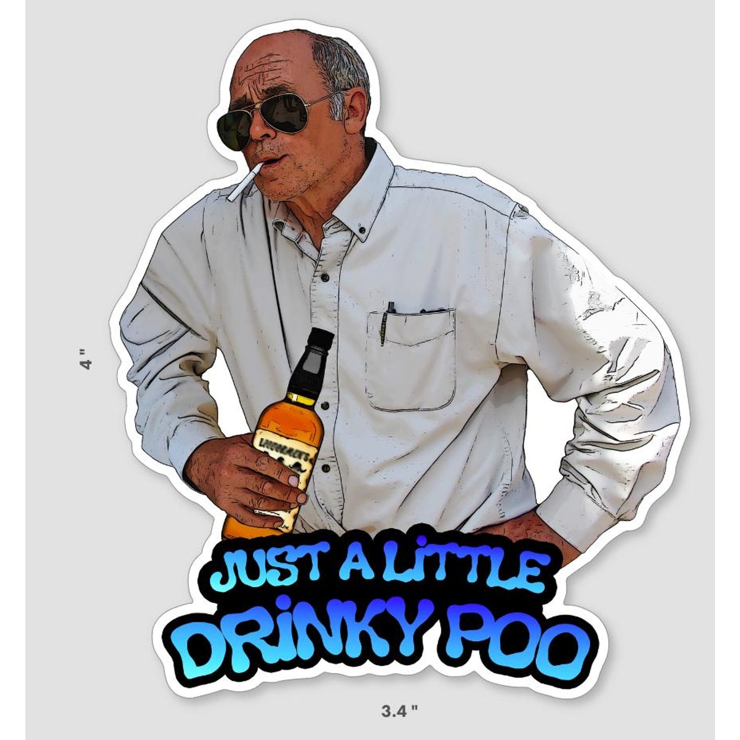 Trailer Park Boys Mr. Lahey Just a Little Drinky Poo Sticker – Funny Vinyl Decal for Laptops, Cars, Water Bottles, and More