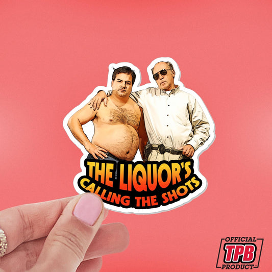 Trailer Park Boys Randy & Lahey The Liquor’s Calling the Shots Sticker – Waterproof Vinyl Decal for Fans