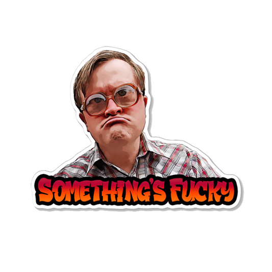 Trailer Park Boys - Something's Bubbles Sticker