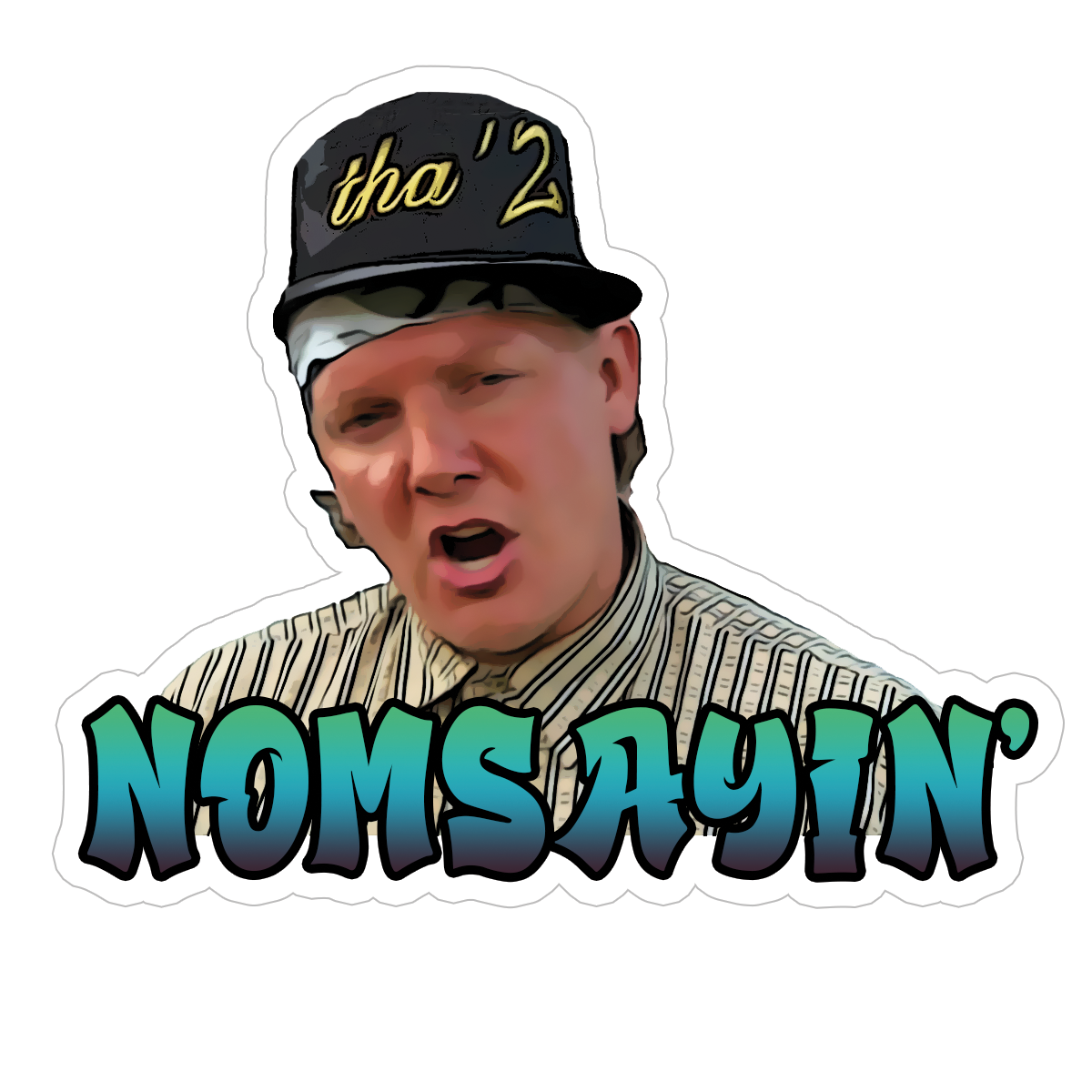 Trailer Park Boys - J-Roc, Nomsayin' – Ottos Grotto :: Stickers For ...