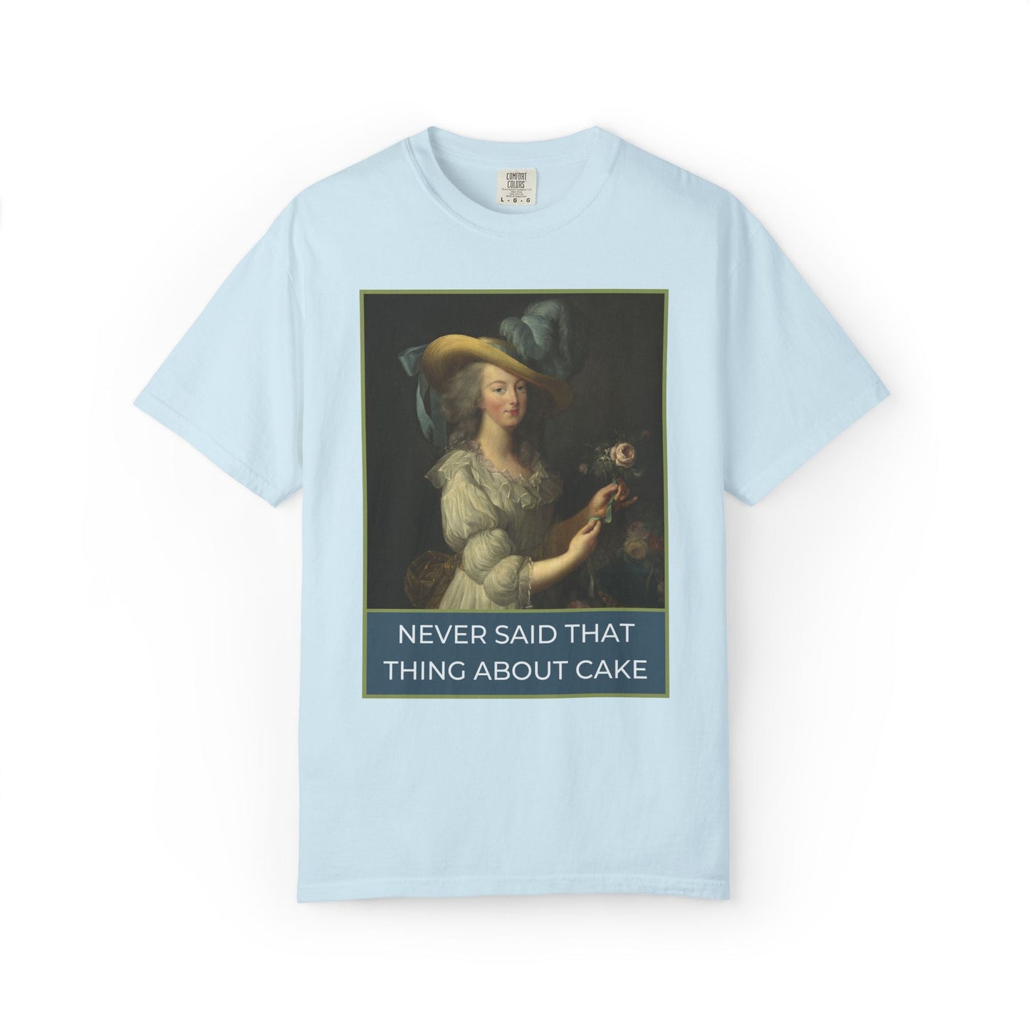 Never Said That Thing About Cake Marie Antoinette Tee