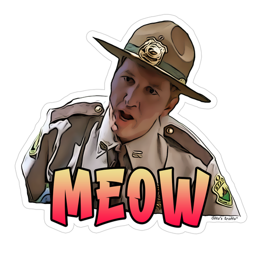 Super Troopers Meow Sticker