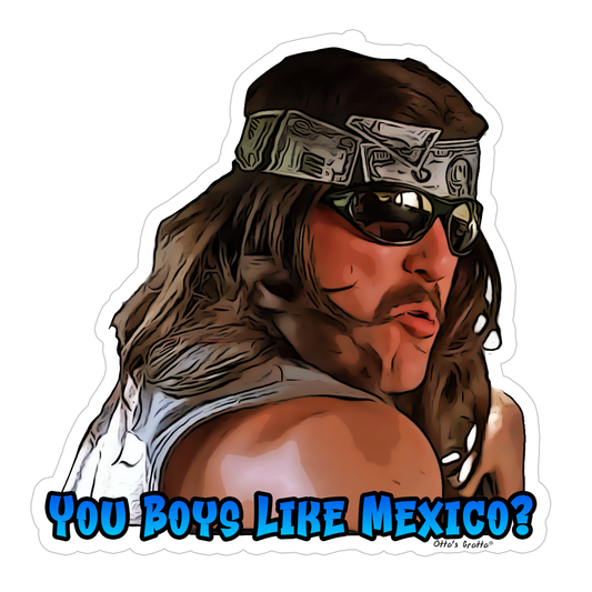Super Troopers Mac Sticker You Boys Like Mexico?