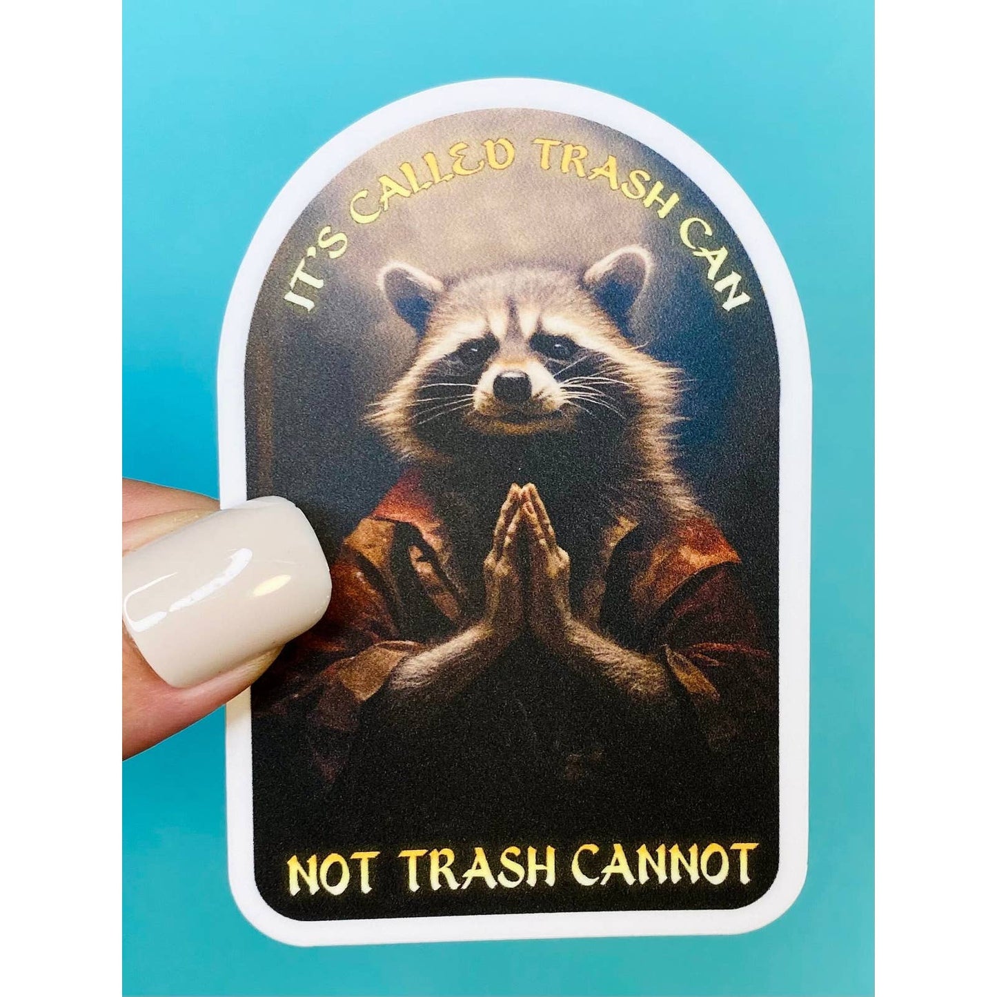 Funny Patron Saint of Trash Sticker - It's Trash Can Proverb Sticker