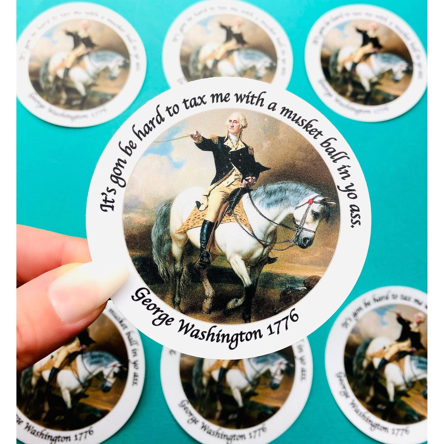 Funny George Washington Sticker 1776 Musket Ball In Yo Ass, No Taxing This Guy Sticker, Hilarious Sticker Independence Day American Merica - Ottos Grotto :: Stickers For Your Stuff