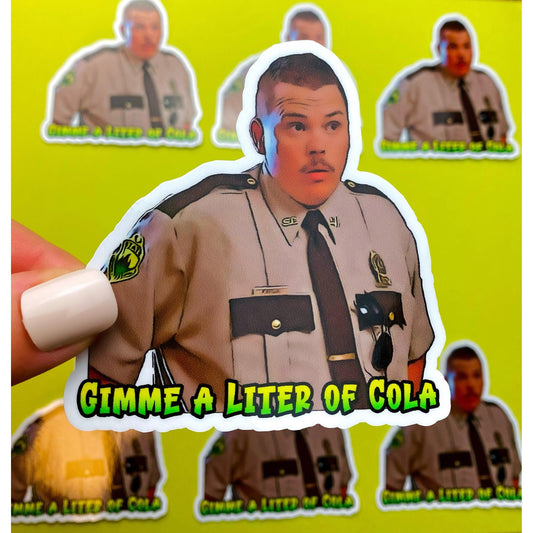 Super Troopers Farva Sticker Liter of Cola | Officially Licensed Super Troopers | Funny Highway Patrol Police Officer Sticker Police Humor - Ottos Grotto :: Stickers For Your Stuff