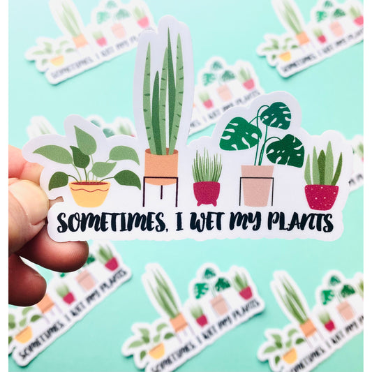 Wet My Plants Sticker, Funny Sticker for plant lovers, plant mom, houseplants, plant decals