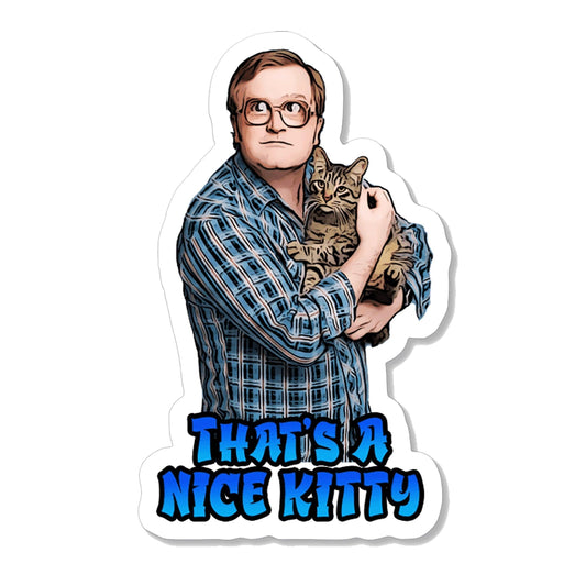 Trailer Park Boys Bubbles Sticker | Officially Licensed Bubbles That's A Nice Kitty Sticker | Trailer Park Boys Bubbles Quotes with Glasses - Ottos Grotto :: Stickers For Your Stuff